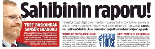 Star's front page headline on May 4, slamming Washington-based think tank Freedom House for it's recent press freedom report that described the Turkish media as "Not free." The subheading criticises Freedom House for alleged links to "Israel lobbies" and "famous speculator George Soros." The text underneath stresses that its president is Jewish.